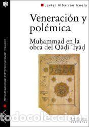 Libros: Veneraci&oacute;n y pol&eacute;mica. Muhammad en la obra del QadiIyad - Albarr&aacute;n Iruela, Javier