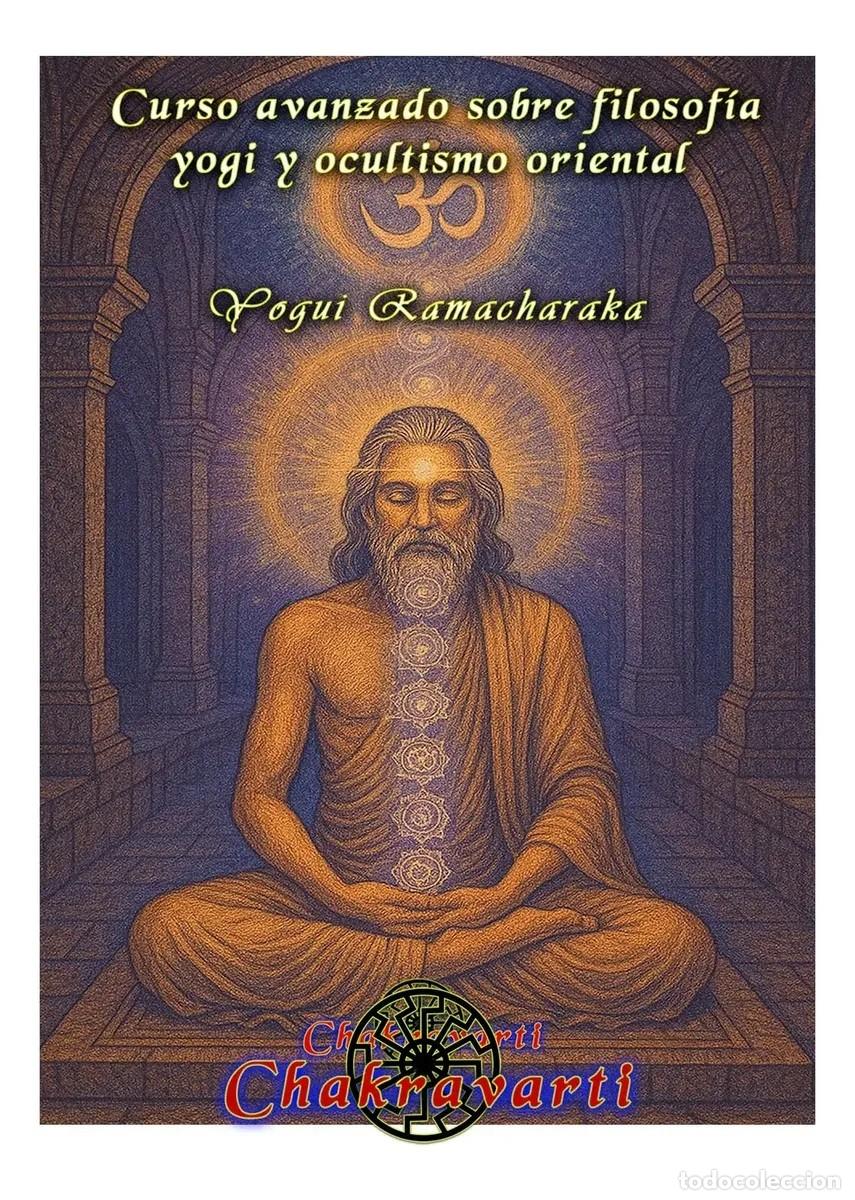 Libros: Yogi Ramacharaka &ndash; Curso avanzado sobre filosof&iacute;a yogi y ocultismo oriental &ndash; Chakravarti - LM