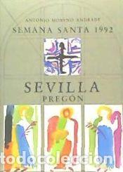 Libros: PREGON DE LA SEMANA SANTA DE SEVILLA&acute;199 - MORENO ANDRADE