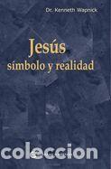 Libros: Jes&uacute;s: s&iacute;mbolo y realidad - Dr. Kenneth Wapnick