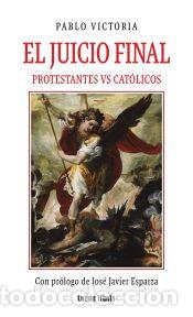 Libros: El juicio final. Cat&oacute;licos contra protestantes - Victoria Wilches, Pablo
