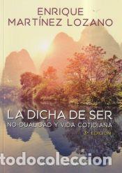 Libros: La dicha de ser. No-dualidad y vida cotidiana - Mart&iacute;nez Lozano, Enrique