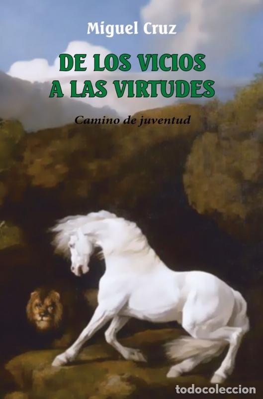 Libros: MIGUEL CRUZ &ndash; DE LOS VICIOS A LAS VIRTUDES. CAMINO DE JUVENTUD &ndash; V&Oacute;RTICE &ndash; 2024