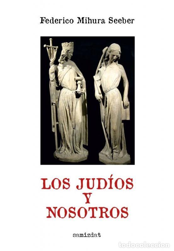Libros: FEDERICO MIHURA SEEBER &ndash; LOS JUD&Iacute;OS Y NOSOTROS &ndash; SAMIZDAT &ndash; 2021 - LM