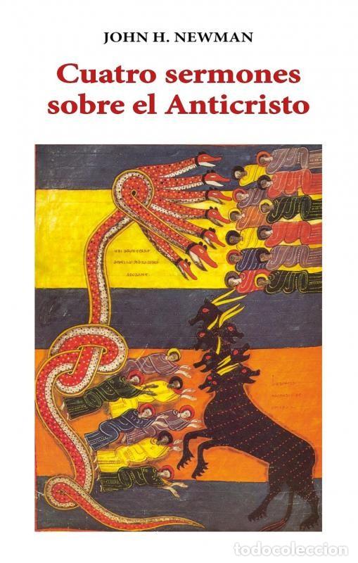 Libros: JOHN H. NEWMAN &ndash; CUATRO SERMONES SOBRE EL ANTICRISTO &ndash; V&Oacute;RTICE &ndash; 2021 - LM