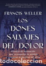 Libros: Los dones salvajes del dolor - Weller, Francis