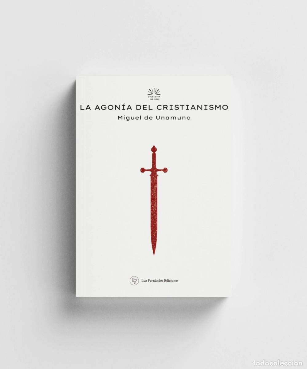 Libros: Miguel de Unamuno &ndash; La agon&iacute;a del cristianismo &ndash; Luz Fern&aacute;ndez Ediciones &ndash; 2024 - LM