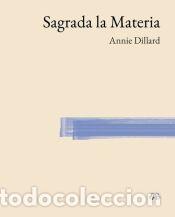 Libros: Sagrada la Materia - Dillard, Annie