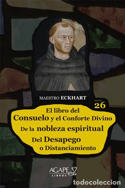 Libros: MAESTRO ECKHART - EL LIBRO DEL CONSUELO Y EL CONFORTE DIVINO. DE LA NOBLEZA ESPIRITUAL DEL DESAPEGO
