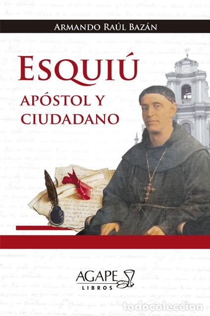 Libros: Armando Ra&uacute;l Baz&aacute;n &mdash; Esqui&uacute;, ap&oacute;stol y ciudadano &mdash; LIBRO NUEVO - LM