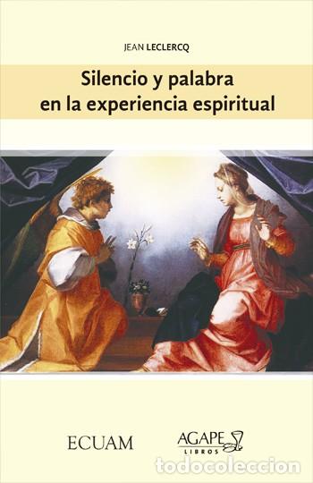 Libros: Silencio y palabra en la experiencia espiritual &mdash; Jean Leclercq &mdash; LIBRO NUEVO - LM