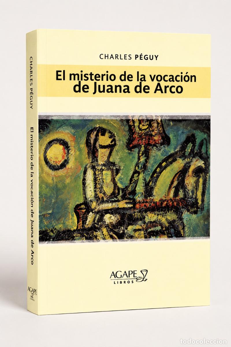 Libros: Charles P&eacute;guy - El misterio de la vocaci&oacute;n de Juana de Arco - LIBRO NUEVO - LM