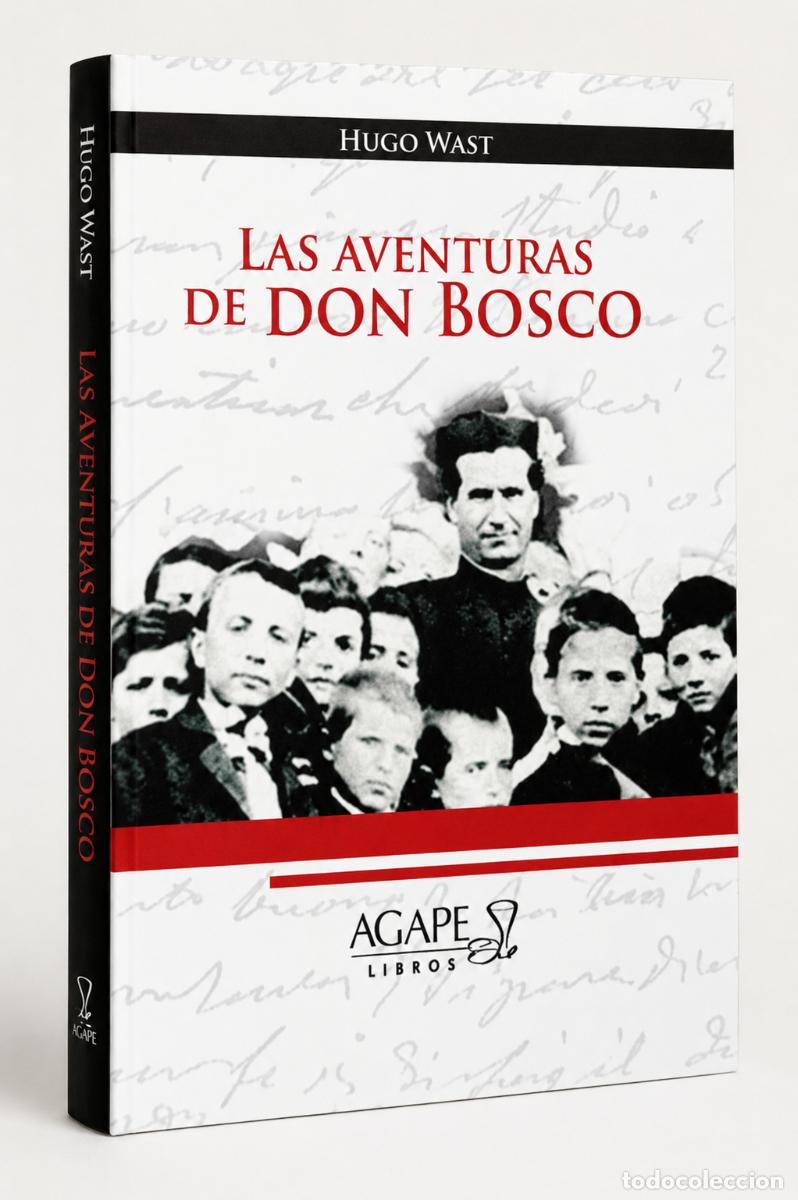 Libros: Hugo Wast - Las aventuras de Don Bosco - &Aacute;gape - 2021 - LIBRO NUEVO - LM 536 p&aacute;ginas