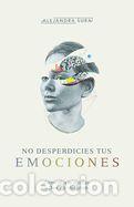 Libros: No Desperdicies Tus Emociones - Sura, Alejandra