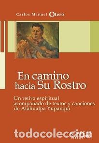 Libros: Carlos Manuel Otero - En camino hacia su rostro. Un retiro espiritual con Atahualpa Yupanqui - LM