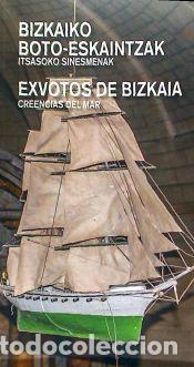 Libros: Bizkaiko boto-eskaintzak.Itsasoko sinesmenak / Exvotos de Bizkaia. Creencias del mar - Armendariz