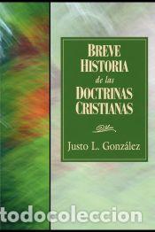 Libros: Breve Historia de las Doctrinas Cristianas = A Concise History of Christian Doctorine - Justo L.