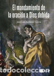 Libros: El mandamiento de la oraci&oacute;n a Dios debida - Guti&eacute;rrez Garc&iacute;a, Jos&eacute; Luis