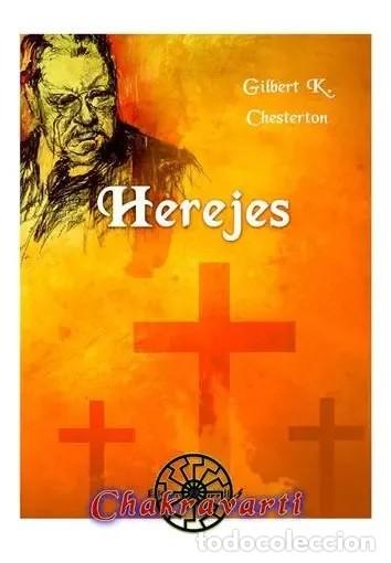 Libros: Herejes, de Gilbert K. Chesterton &mdash; Chakravarti &mdash; LIBRO NUEVO &mdash; LM