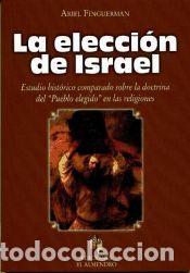 Libros: LA ELECCI&Oacute;N DE ISRAEL. Estudio hist&oacute;rico comparado sobre la doctrina del Pueblo elegido en las