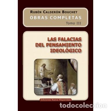 Libros: Rub&eacute;n Calder&oacute;n Bouchet &mdash; Las falacias del pensamiento ideol&oacute;gico &mdash; Obras Completas, Tomo III lm