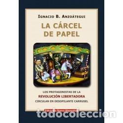 Libros: Ignacio B. Anzo&aacute;tegui &mdash; La c&aacute;rcel de papel &mdash; 2021 &mdash; LM