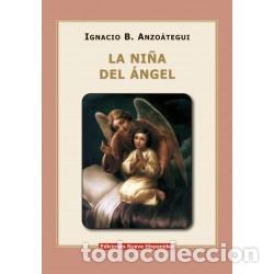 Libros: Ignacio B. Anzo&aacute;tegui &mdash; La ni&ntilde;a del &aacute;ngel &mdash; 2022 &mdash; LM