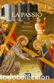 Libros: La Passi&oacute;: Ritu, trag&egrave;dia, i representaci&oacute; de la viol&egrave;ncia - Bernardi, Claudio; Bino, Carla; De la