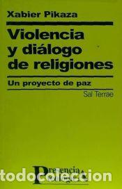 Libros: Violencia y di&aacute;logo de religiones. Un proyecto de paz - XABIER PIKAZA