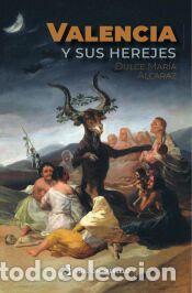 books: Valencia y sus herejes - Alcaraz, Dulce Mar&iacute;a