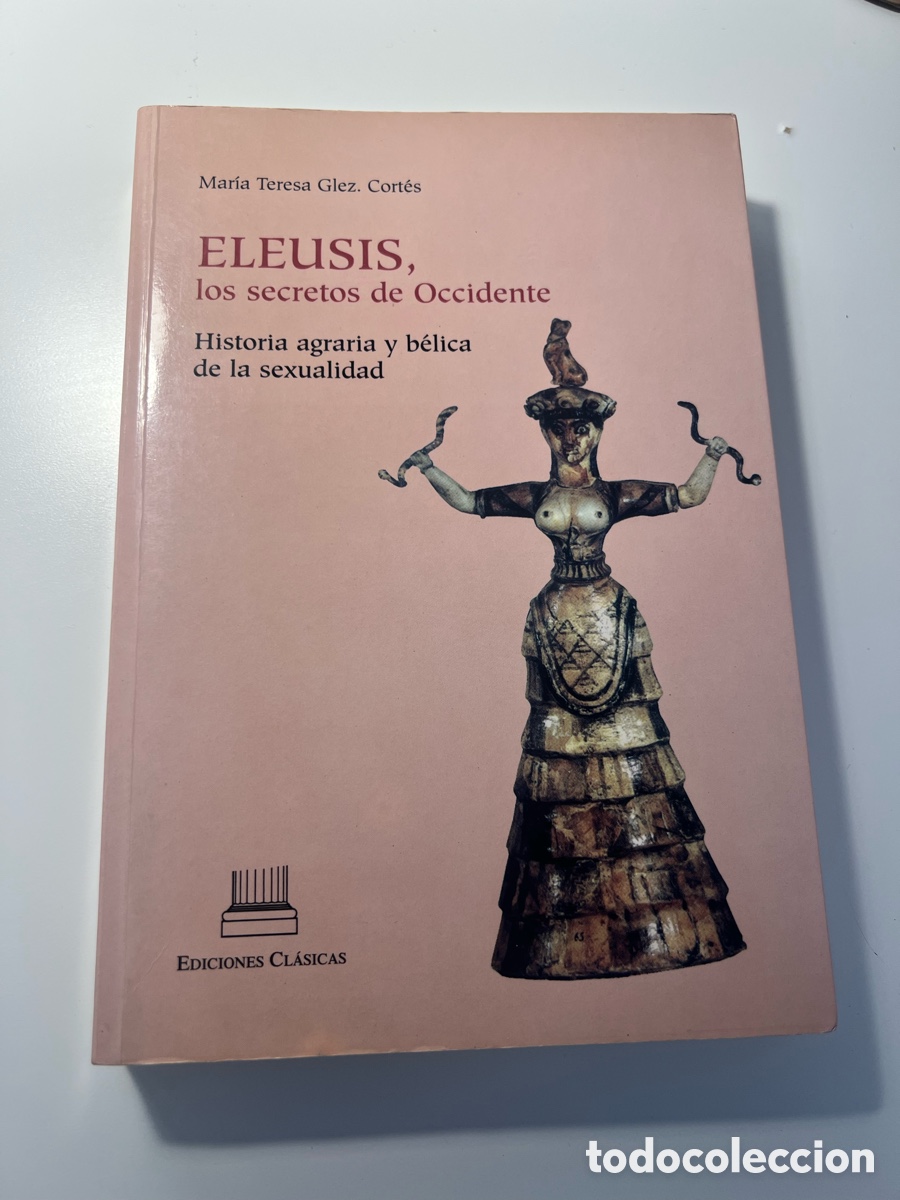 Livros: Eleusis, los secretos de Occidente. Historia agraria y b&eacute;lica de la sexualidad - Mar&iacute;a Teresa Glez