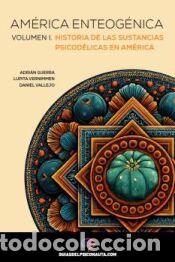 Libros: Am&eacute;rica Enteog&eacute;nica, Volumen I: Historia de las sustancias psicod&eacute;licas en Am&eacute;rica