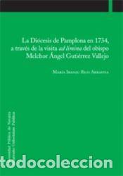 Libros: La Di&oacute;cesis de Pamplona en 1734, a trav&eacute;s de la visita ad limina del obispo Melchor &Aacute;ngel Guti&eacute;rrez