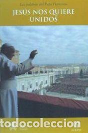 B&uuml;cher: Jes&uacute;s nos quiere unidos - Papa Francisco