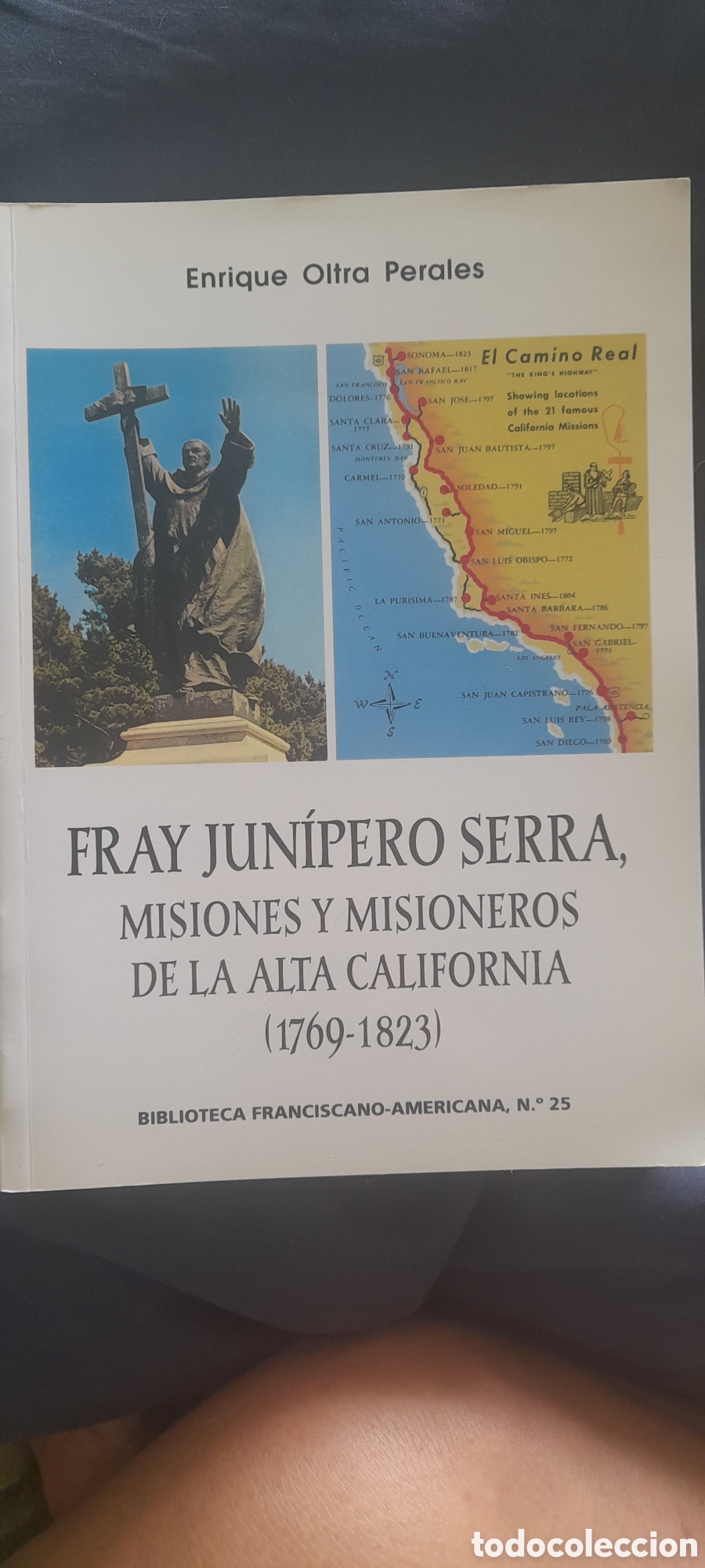 Libros: Fray Junipero Serra. Misiones y misioneros de la alta California. Enrique Oltra Perales