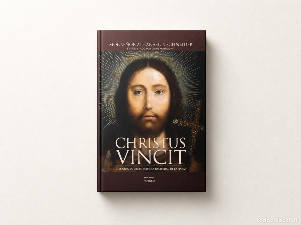 books: Athanasius Schneider &ndash; Christus Vincit. El triunfo de Cristo sobre la oscuridad de la &eacute;poca &ndash; LM