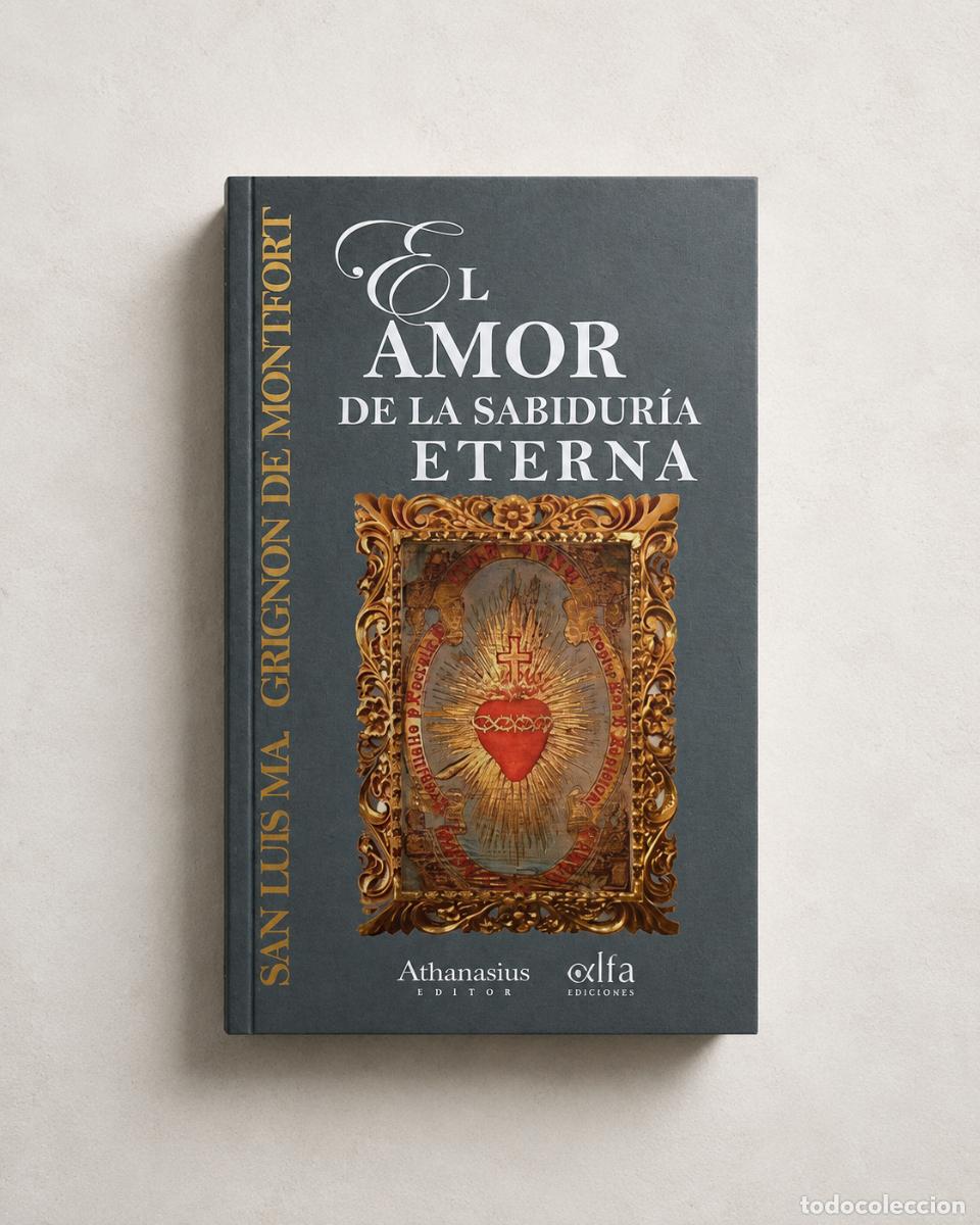 books: San Luis Mar&iacute;a Grignion de Montfort &ndash; El amor de la Sabidur&iacute;a Eterna &ndash; Athanasius Editor / LM