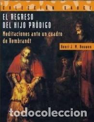 Libros: Henri J.M. Nouwen &ndash; El regreso del hijo pr&oacute;digo. Meditaciones ante un cuadro de Rembrandt &ndash; LM
