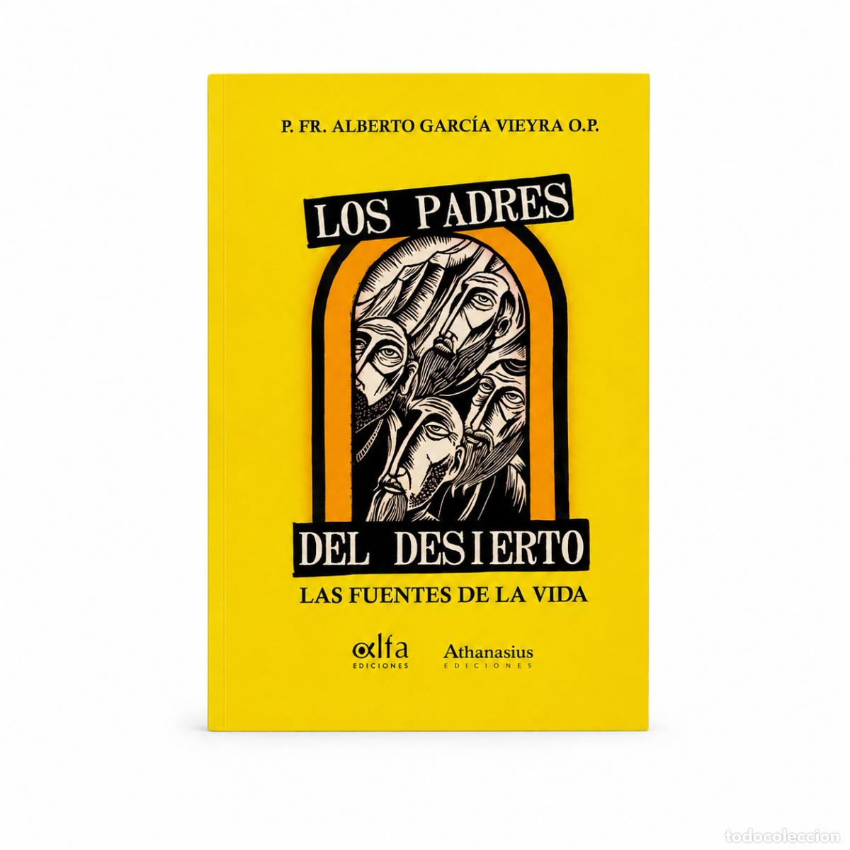 Libros: P. Fr. Alberto Garc&iacute;a Vieyra O.P. &ndash; Los padres del desierto: las fuentes de la vida &ndash; LM