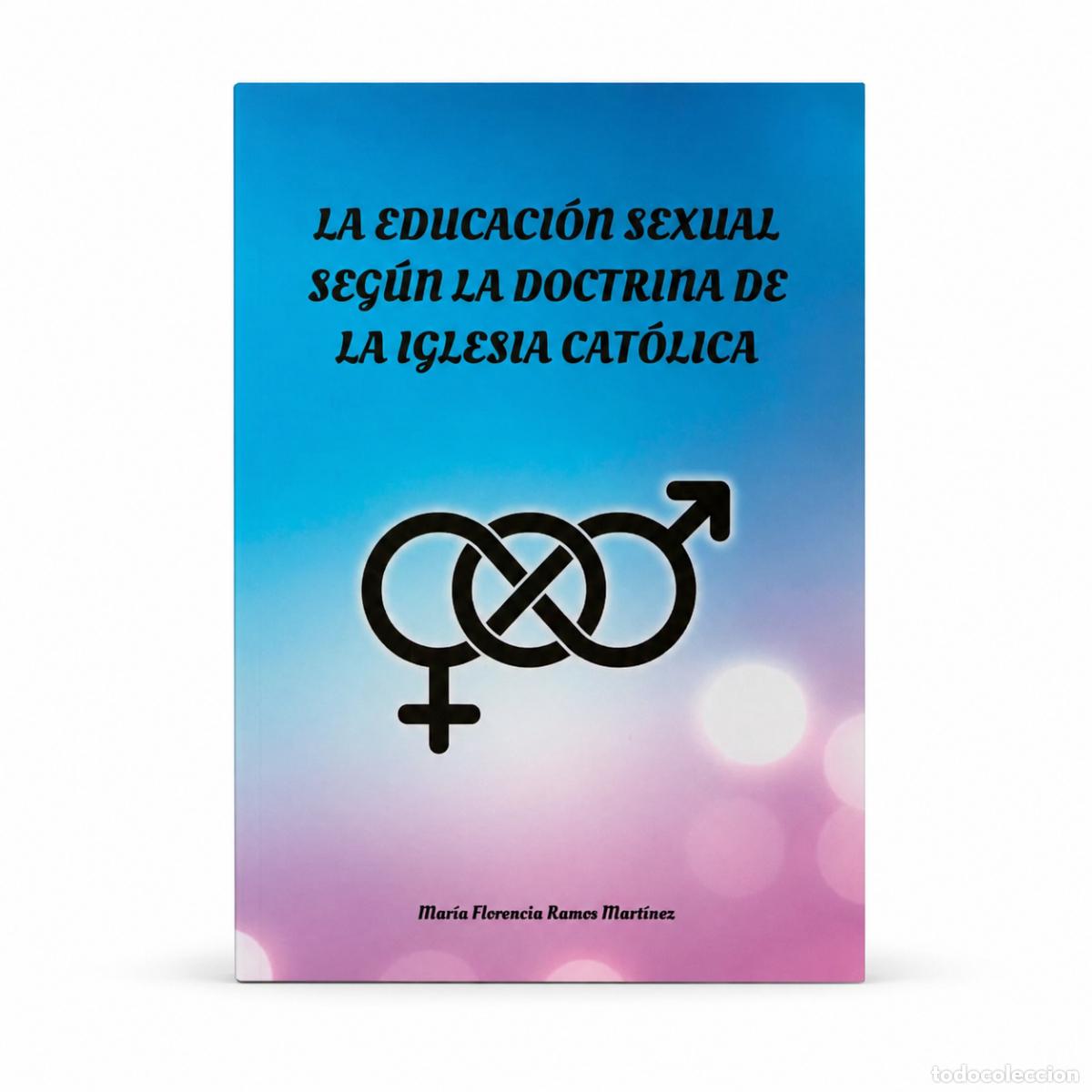 Libros: Mar&iacute;a Florencia Ramos Mart&iacute;nez &ndash; La educaci&oacute;n sexual seg&uacute;n la doctrina de la Iglesia Cat&oacute;lica &ndash; LM