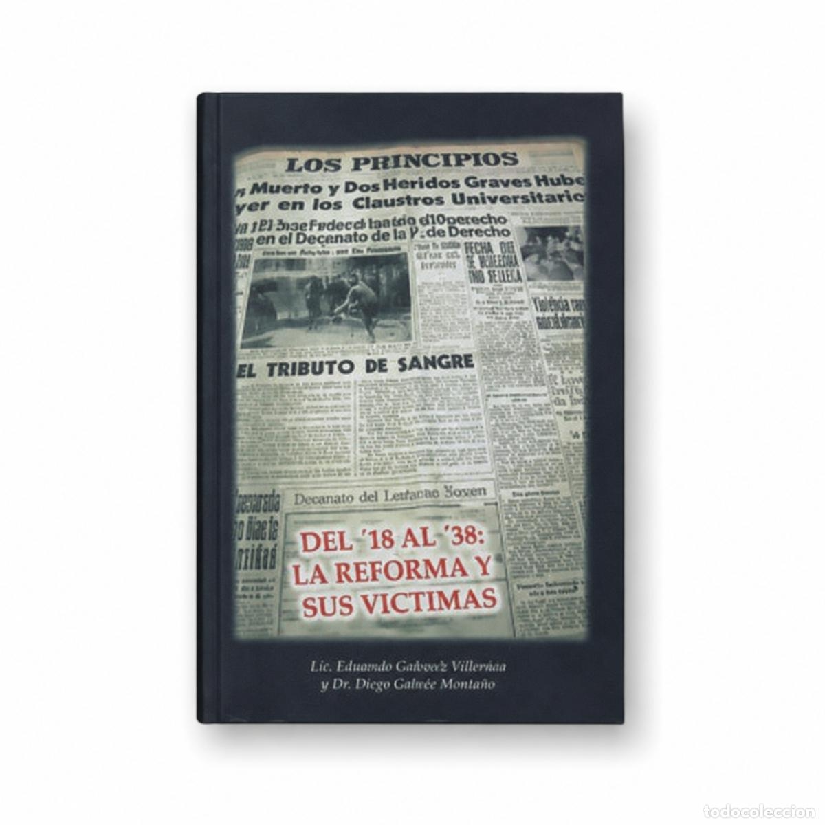 Libros: Lic. Eduardo G&aacute;lvez Villerna y Dr. Diego Galw&eacute;e Monta&ntilde;o &ndash; Del '18 al '38: La Reforma y sus v&iacute;ctimas