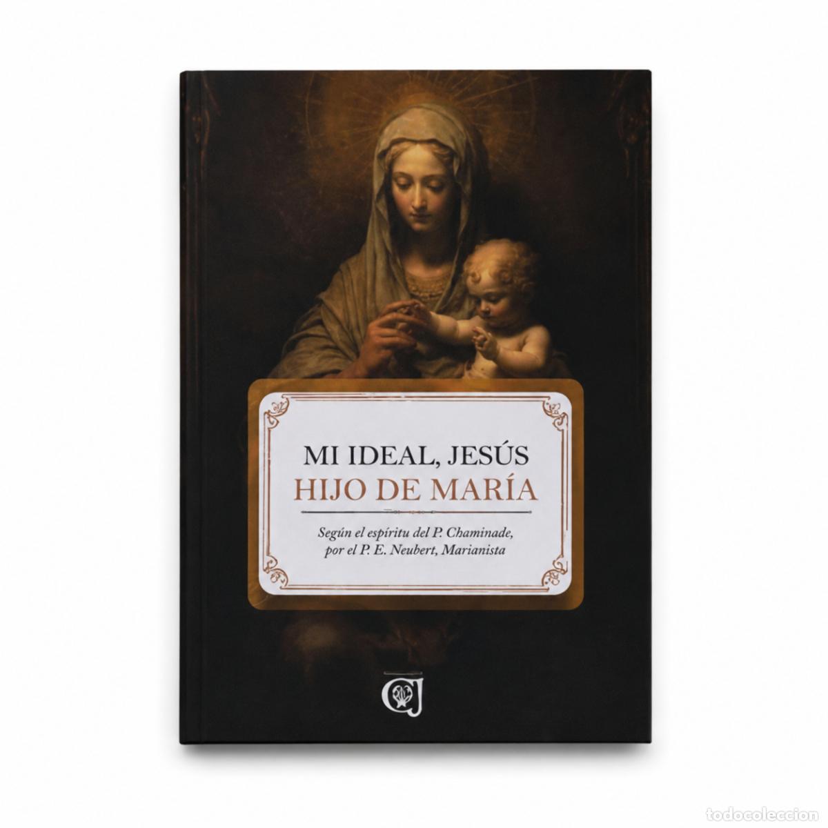 Libros: P. E. Neubert &ndash; Mi ideal, Jes&uacute;s Hijo de Mar&iacute;a &ndash; LM
