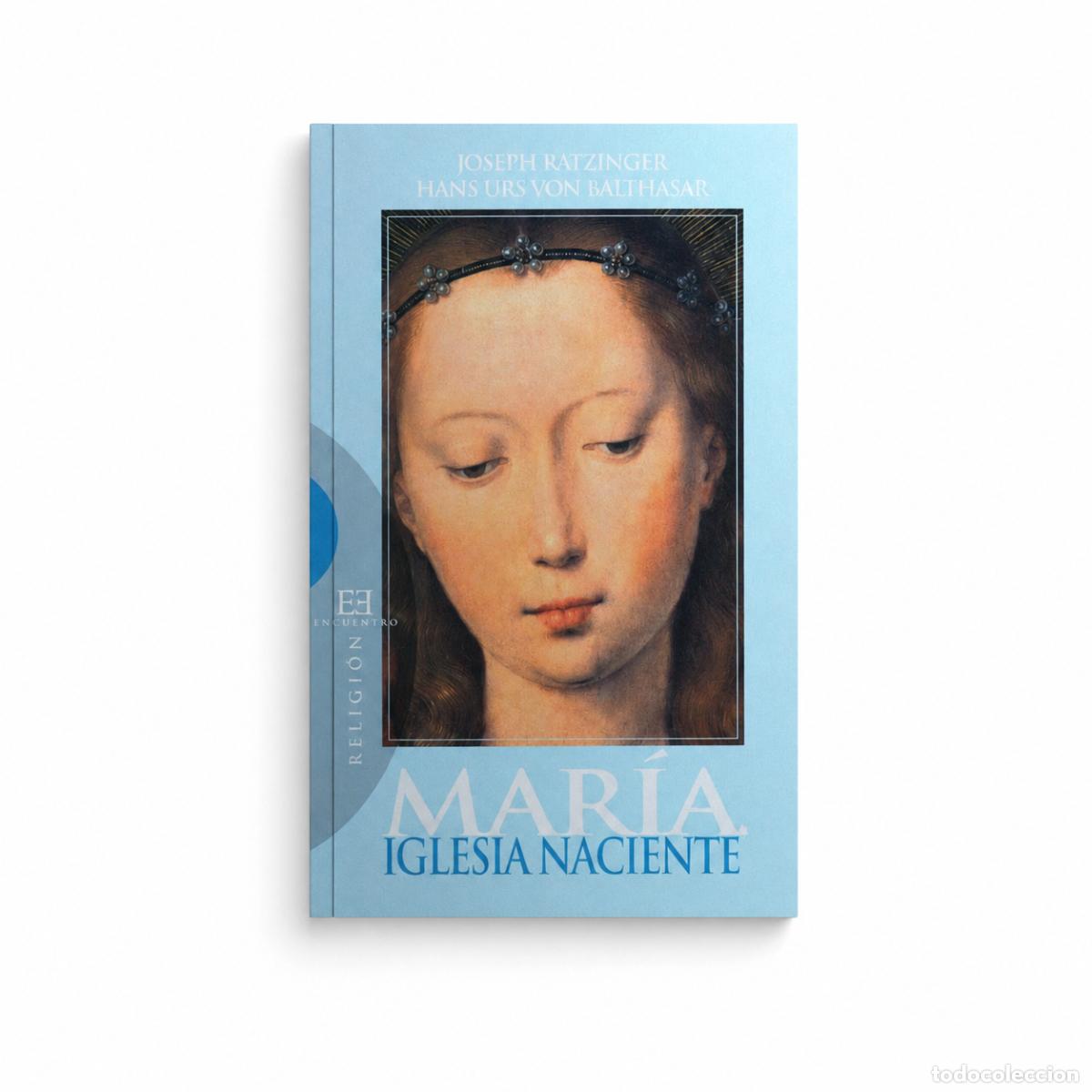 Libros: Joseph Ratzinger y Hans Urs von Balthasar &ndash; Mar&iacute;a, Iglesia Naciente &ndash; LM