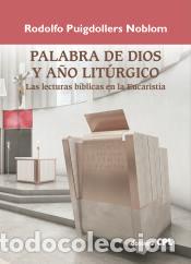 Libros: Palabra de Dios y a&ntilde;o lit&uacute;rgico. Las lecturas b&iacute;blicas en la Eucarist&iacute;a - Puigdollers Noblom,