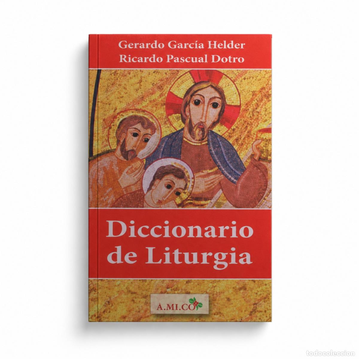 Libros: Gerardo Garc&iacute;a Helder y Ricardo Pascual Dotro &ndash; Diccionario de Liturgia &ndash; Amico &ndash; LM
