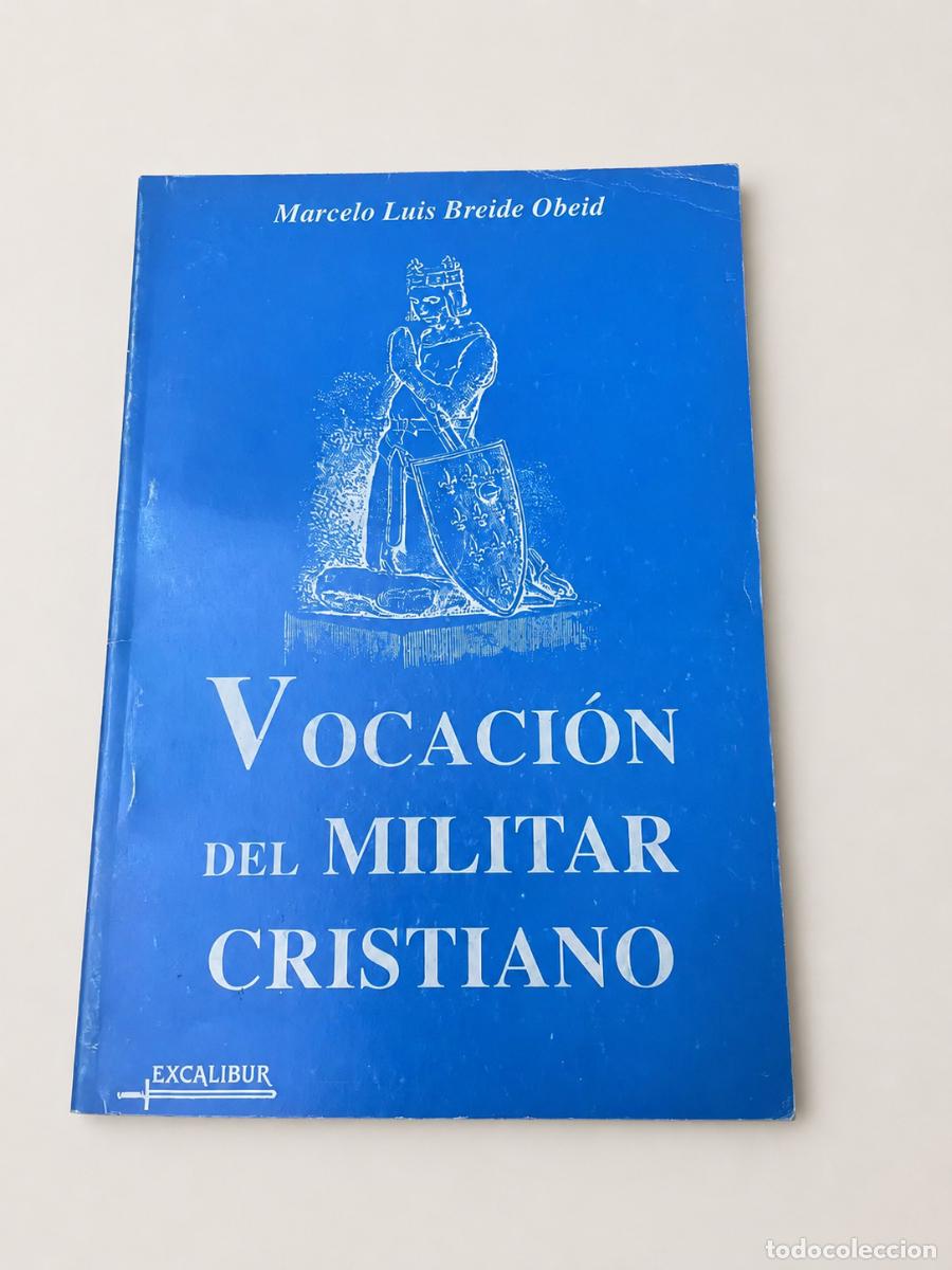Libros: Marcelo Luis Breide Obeid &ndash; Vocaci&oacute;n del militar cristiano &ndash; Excalibur &ndash; LM