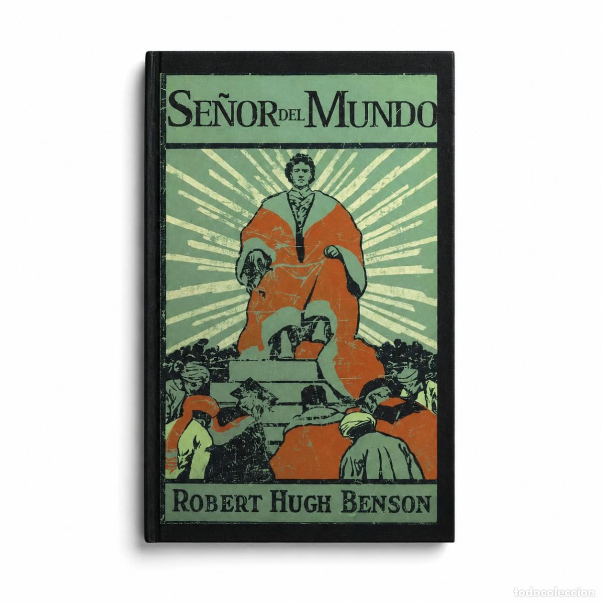 Libros: Robert Hugh Benson. SE&Ntilde;OR DEL MUNDO LM