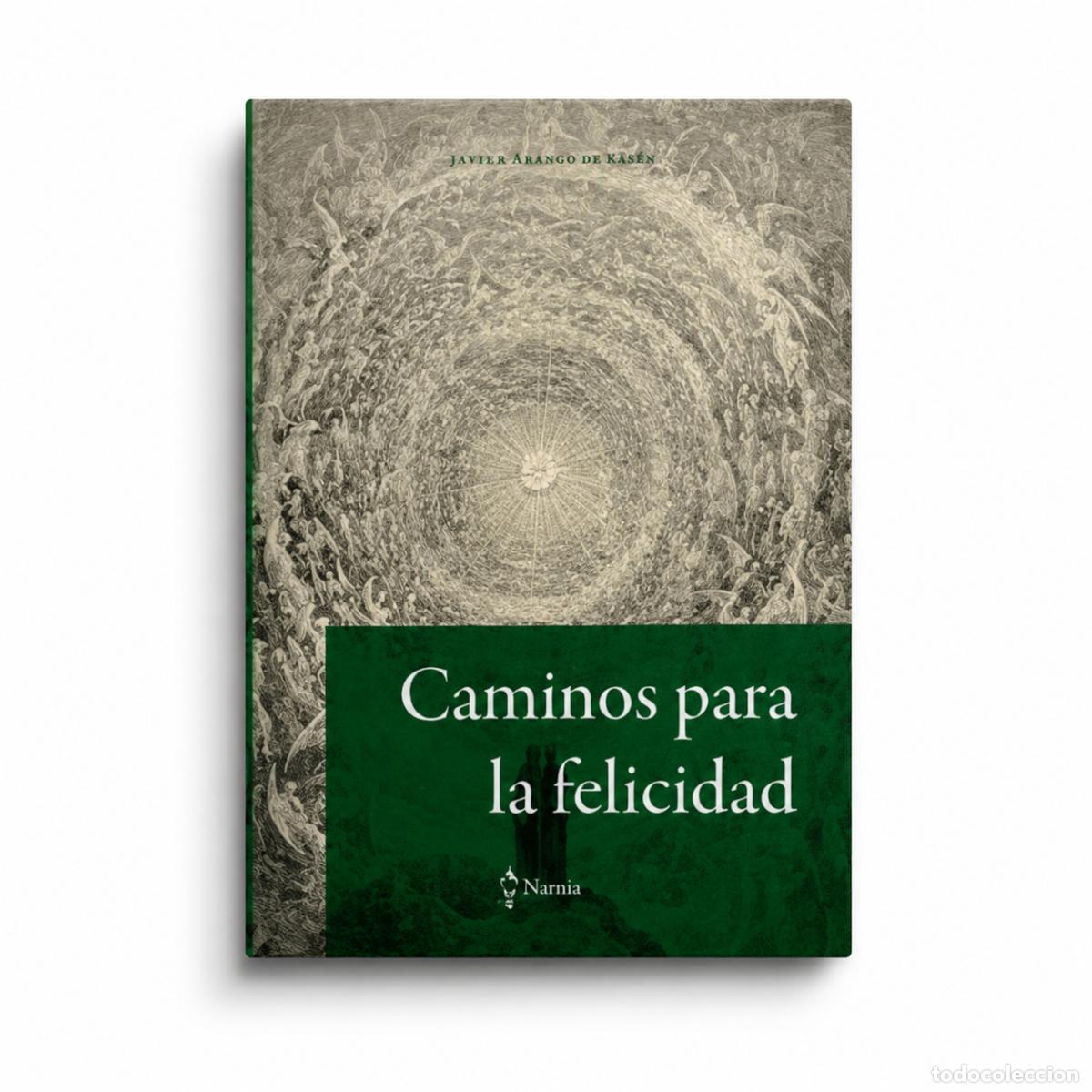 Libros: Javier Arango de Kas&eacute;n &ndash; Caminos para la felicidad &ndash; Narnia &ndash; LM