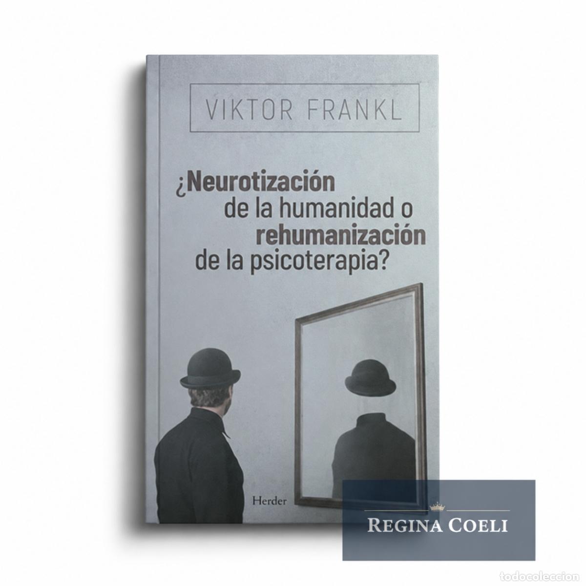 Libros: VIKTOR FRANKL &ndash; &iquest;NEUROTIZACI&Oacute;N DE LA HUMANIDAD O REHUMANIZACI&Oacute;N DE LA PSICOTERAPIA? &ndash; HERDER lm