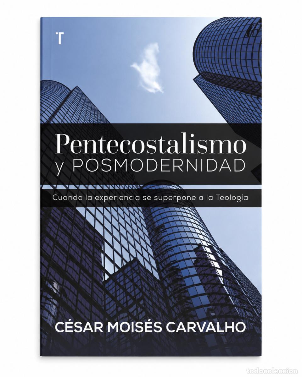 Libros: C&Eacute;SAR MOIS&Eacute;S CARVALHO &ndash; PENTECOSTALISMO Y POSMODERNIDAD &ndash; EDITORIAL PATMOS LM